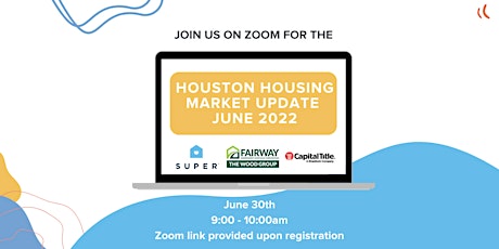 Houston Housing Market Update June 2022 tickets