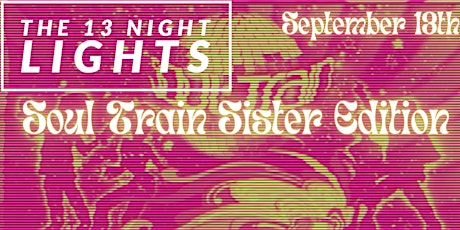 13 Night Lights: Soul Train Sister Edition