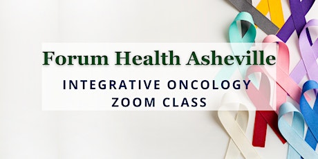 Integrative Oncology Forum Health Asheville Zoom Class tickets