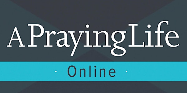 A Praying Life Seminar Online