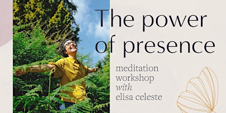 The Power of Presence Meditation workshop with Elisa ingressos