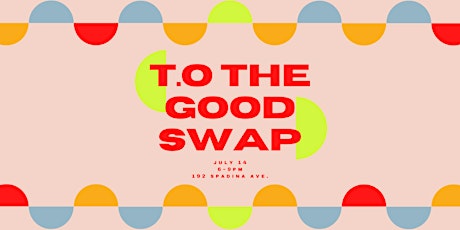 T.O. the Good Swap: July, July! tickets