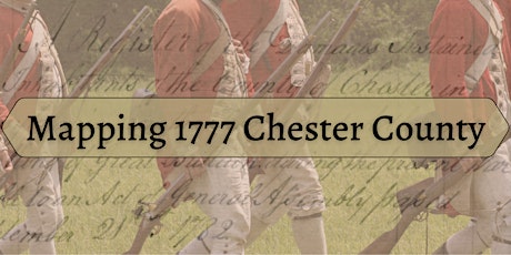 Mapping 1777 Chester County (virtual)
