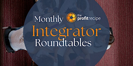 Monthly Integrator Roundtables