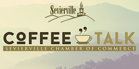 July 19, 2022  Coffee Talk Sevierville Chamber of Commerce tickets