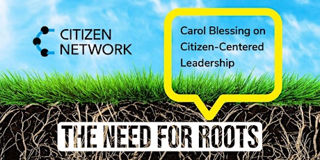 The Need for Roots: Citizen-Centered Leadership