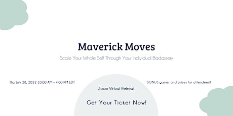 Maverick Moves - Scale Your Whole Self Through Your Individual Badassery tickets