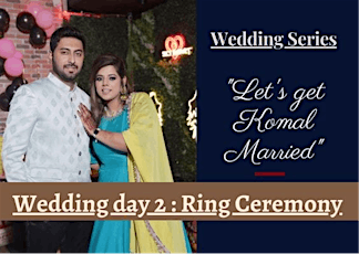 Komal wedding series: Engagement ceremony Part 2