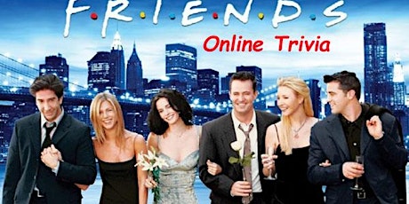 Friends Trivia Virtual (live host)  via Zoom (EB) tickets