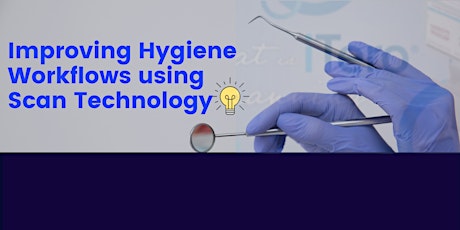 Improving Hygiene Workflows using Scan Technology tickets