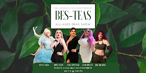 Spill the Tea - all-ages Drag Show - July