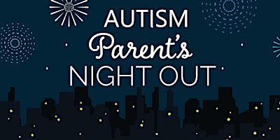 Autism Parents’ Night Out