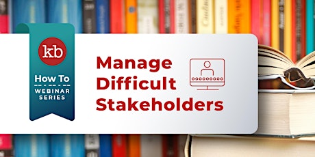 How To Manage Difficult Stakeholders with Kriha Boucek tickets