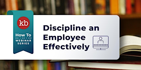 How To Discipline an Employee Effectively with Kriha Boucek tickets
