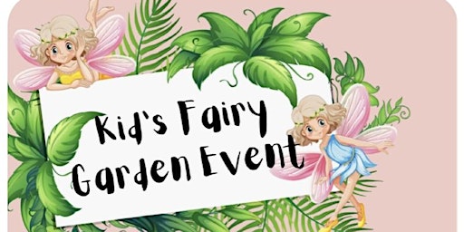 Kid's Fairy Garden Event