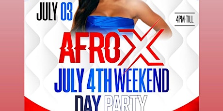 Afro X July 4th weekend Day Party tickets
