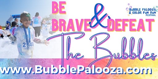 Bubble Palooza & Color Fun Run Festival, NAT Harbor • www.BubblePalooza.com