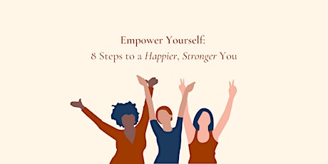 Empower Yourself: 8 steps to a happier, stronger you tickets