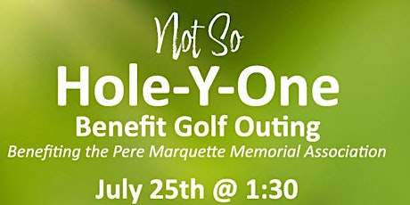 Not So Hole-Y-One Benefit Golf Outing - Pere Marquette Memorial Association tickets