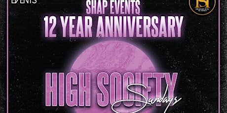 Shap Events 12 Year Anniversary x High Society Sundays - Wonder Lounge tickets