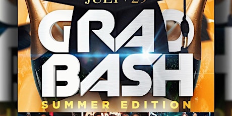 GRAD BASH  SUMMER | BAJAS | JULY 29TH tickets