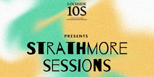 Lochside 10s presents: Strathmore Sessions