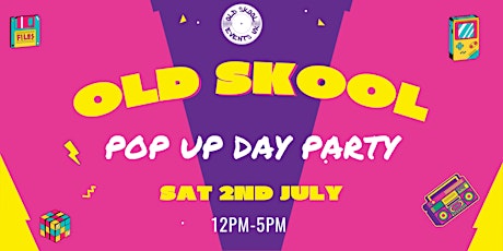 Old Skool Pop Up Day Party tickets