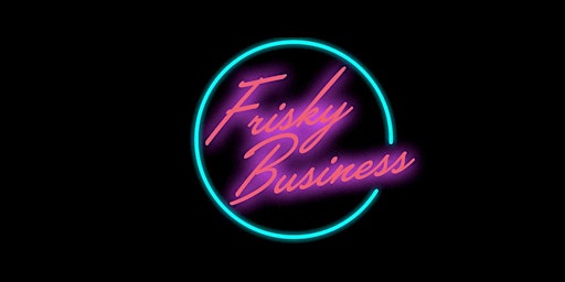 Flashback to the 80s - Frisky Business