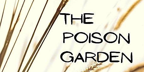 The Poison Garden Premier  ***730pm IS FULL **  PLEASE RESERVE 200pm ONLY