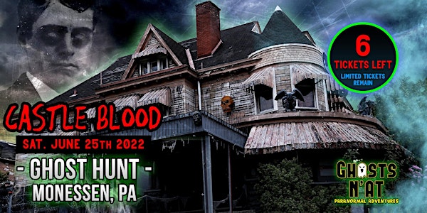Ghost Hunt at Castle Blood | Monessen, PA | Sat June 25th 2022