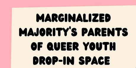 Marginalized Majority's Parents of Queer Youth Drop-in Space tickets