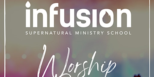 Infusion School Worship Night - DUBLIN