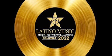 LATINO MUSIC CONFERENCE & AWARDS 2022 - MIAMI, FL boletos