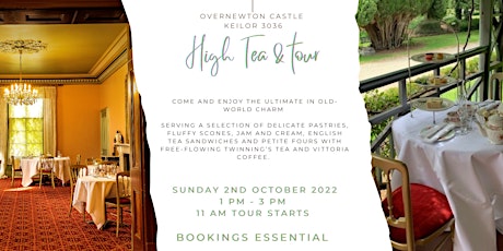 Oct 2nd   High Tea & Tour of  Overnewton Castle tickets