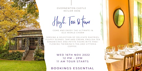 Nov 16th  High Tea & Tour of  Overnewton Castle tickets