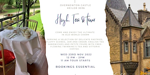 Nov 23rd  High Tea & Tour of  Overnewton Castle