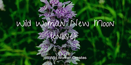 Wild Woman New Moon Circle (online) Tickets