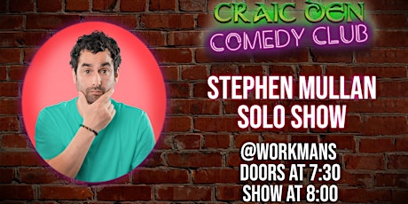 Craic Den Comedy Club @ Workmans Club - Stephen Mullan SOLO Show tickets