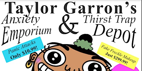 Taylor Garron's Anxiety Emporium And Thirst Trap Depot tickets