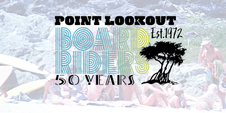 Point Lookout Boardriders est 1972 - 50 Years Celebration tickets
