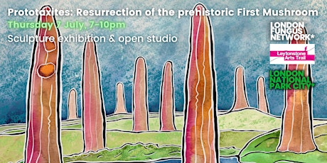 PROTOTAXITES 'THE FIRST MUSHROOM' SCULPTURE : EXHIBITION & OPEN STUDIO tickets