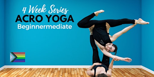 Acro Yoga 4 Week  Beginnermediate Series