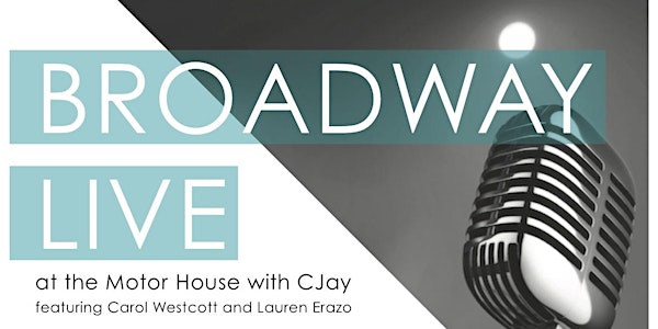 BROADWAY LIVE at The Motor House with CJay- Act 2 (ages 18 & over)