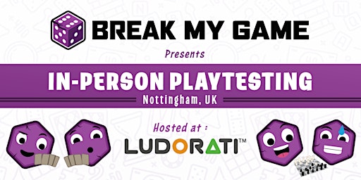 Break My Game Nottingham Playtesting (hosted by Ludorati Game Cafe) primary image
