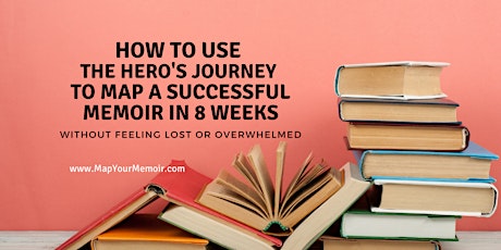 How to Use the Hero's Journey Story Structure to Map Your Memoir in 8 Weeks tickets
