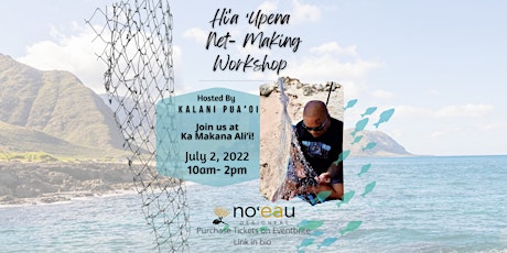 Hiʻa ʻUpena Net-Making Workshop Rescheduled to 7/2/22! tickets