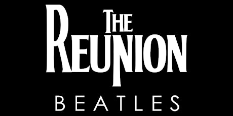 The Reunion Beatles - Get Back! tickets