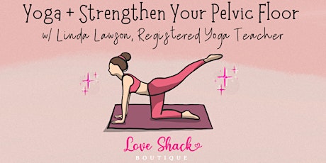 Yoga + Strengthen Your Pelvic Floor