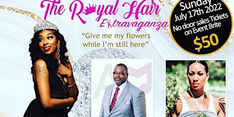 4th Annual  Royal Hair Extravaganza "Give me my flowers edition" tickets