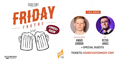 Friday Froths w/ Angus Gordon & Peter James! tickets